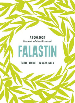 SAMI TAMIMI & TARA WIGLEY Falastin: A CookbookΒ