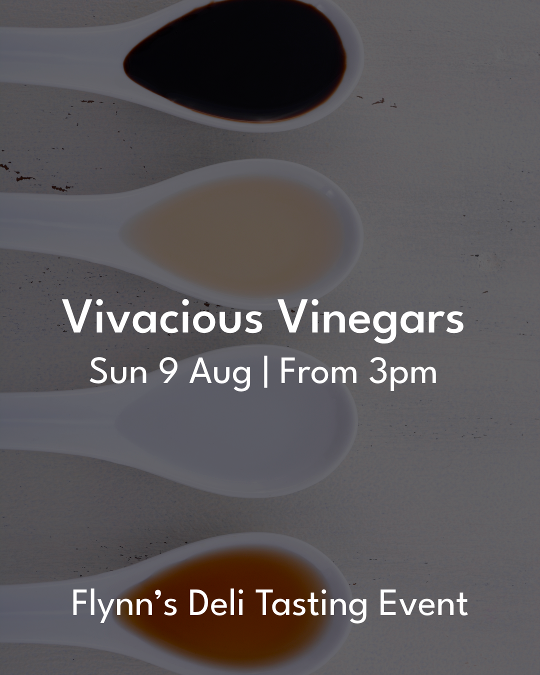 EVENT: Vivacious Vinegars: A Flynn's Deli Tasting Event, Sunday 9th August 3pm