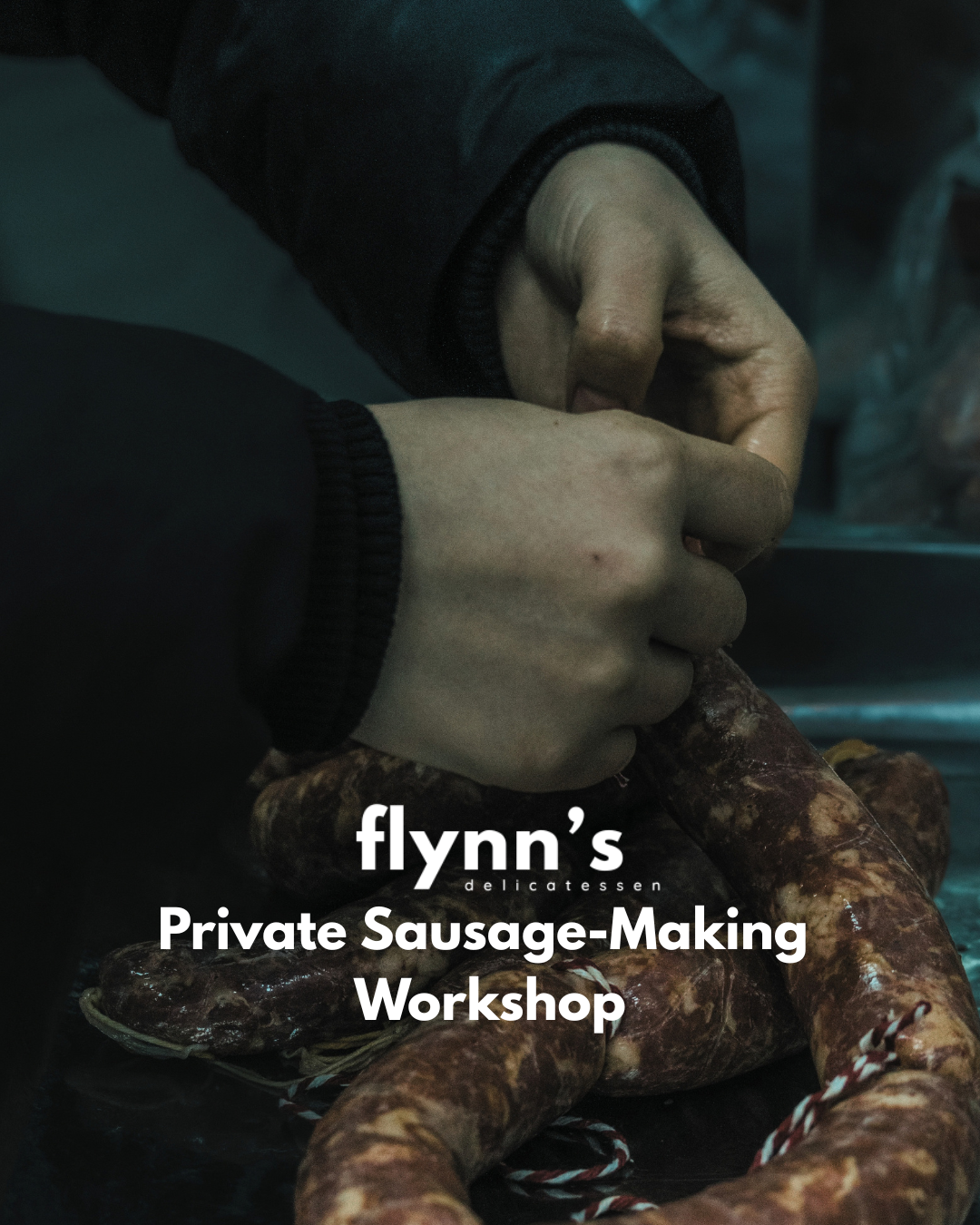 FLYNN'S EXPERIENCES Private Sausage-Making Workshop 